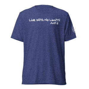 Live With No Limits! –Andy✌ Tri-Blend